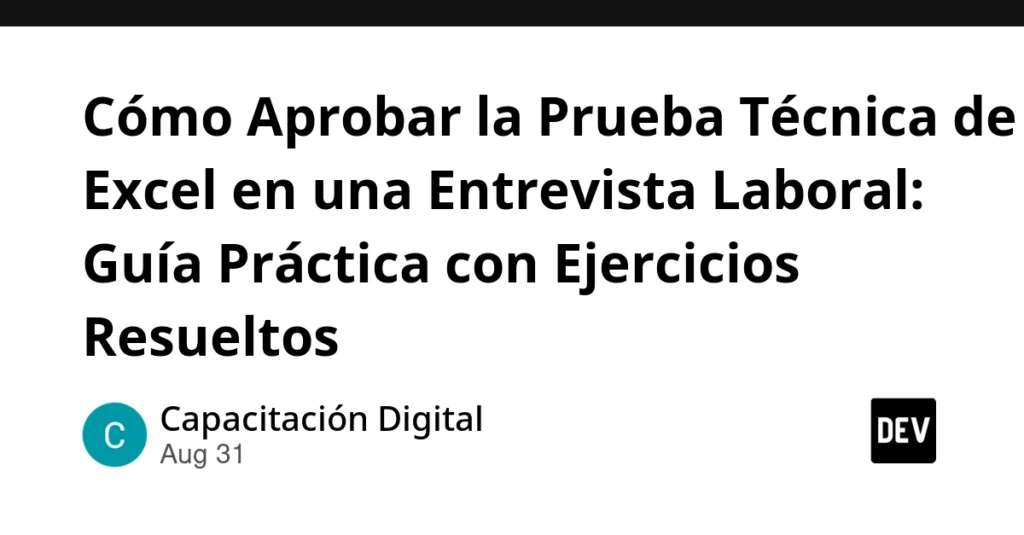 Cómo Aprobar la Prueba Técnica de Excel en una Entrevista Laboral: Guía Práctica con Ejercicios Resueltos