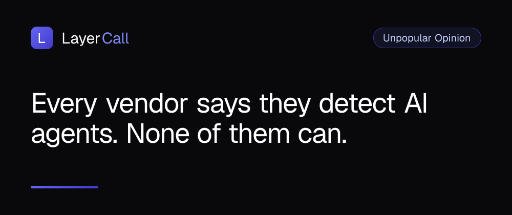 Every vendor says they detect AI agents. None of them can. Every vendor says they detect AI agents. None of them can.