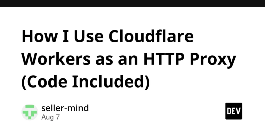 How I Use Cloudflare Workers as an HTTP Proxy (Code Included) – DEV Community How I Use Cloudflare Workers as an HTTP Proxy (Code Included) - DEV Community