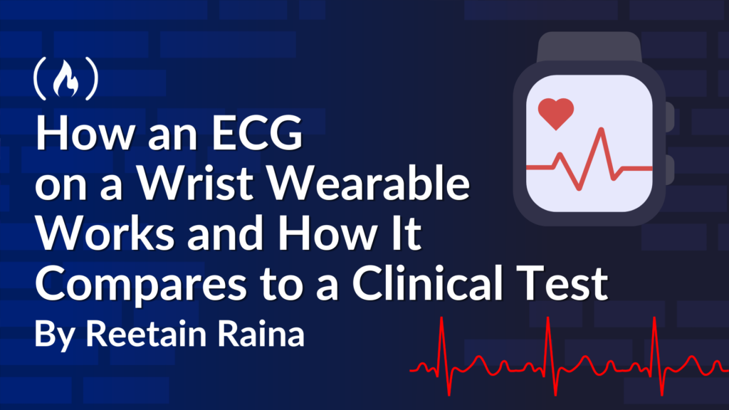 How an ECG on a Wrist Wearable Works and How It Compares to a Clinical Test How an ECG on a Wrist Wearable Works and How It Compares to a Clinical Test