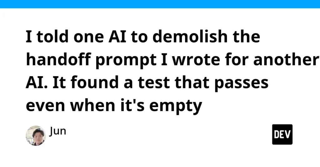 I told one AI to demolish the handoff prompt I wrote for another AI. It found a test that passes even when it’s empty I told one AI to demolish the handoff prompt I wrote for another AI. It found a test that passes even when it's empty