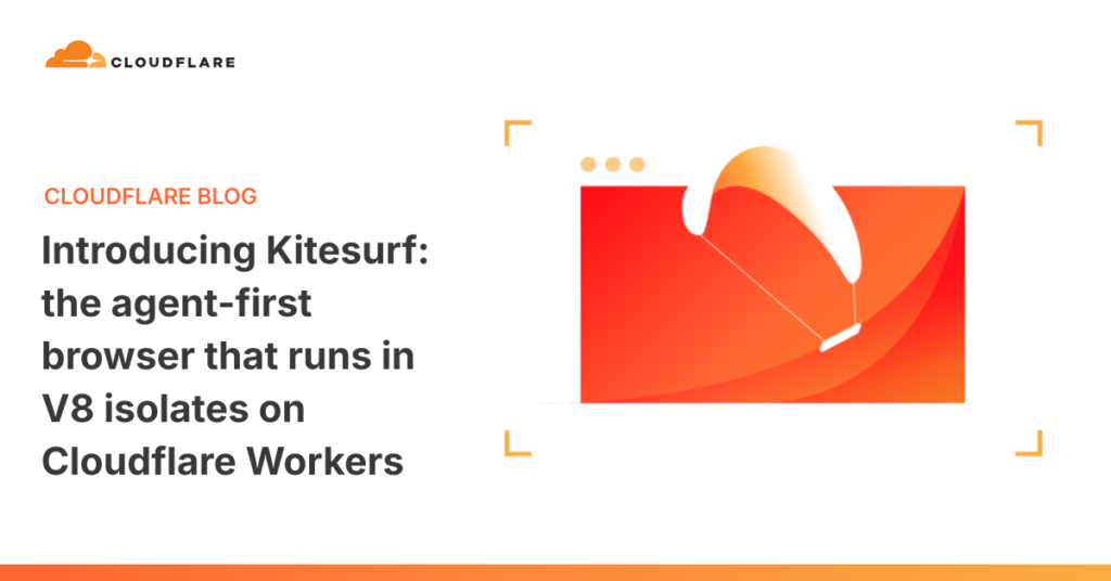 Introducing Kitesurf: The agent-first browser that runs in V8 isolates on Cloudflare Workers Introducing Kitesurf: The agent-first browser that runs in V8 isolates on Cloudflare Workers