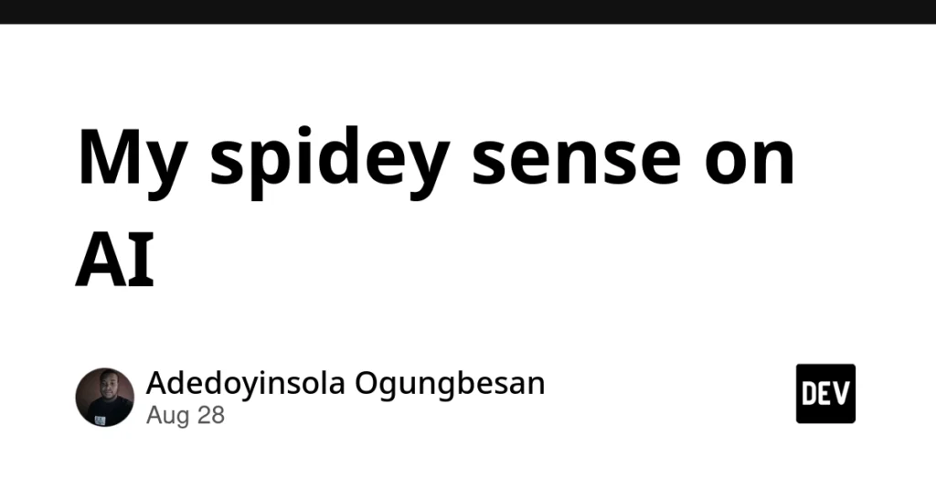 My spidey sense on AI My spidey sense on AI