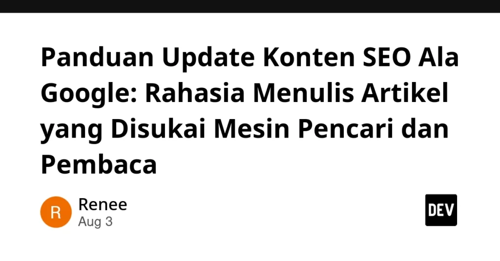 Panduan Update Konten SEO Ala Google: Rahasia Menulis Artikel yang Disukai Mesin Pencari dan Pembaca Panduan Update Konten SEO Ala Google: Rahasia Menulis Artikel yang Disukai Mesin Pencari dan Pembaca