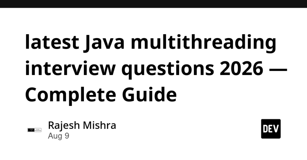 latest Java multithreading interview questions 2026 — Complete Guide latest Java multithreading interview questions 2026 — Complete Guide