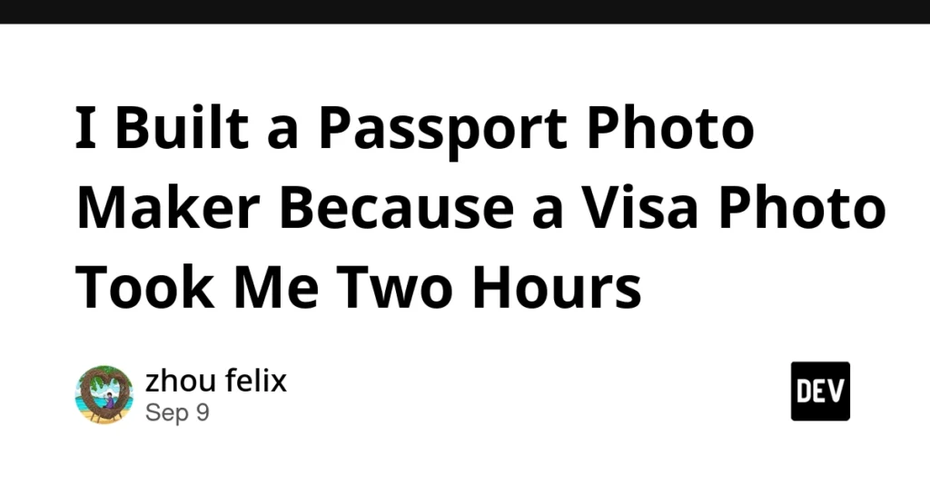 I Built a Passport Photo Maker Because a Visa Photo Took Me Two Hours