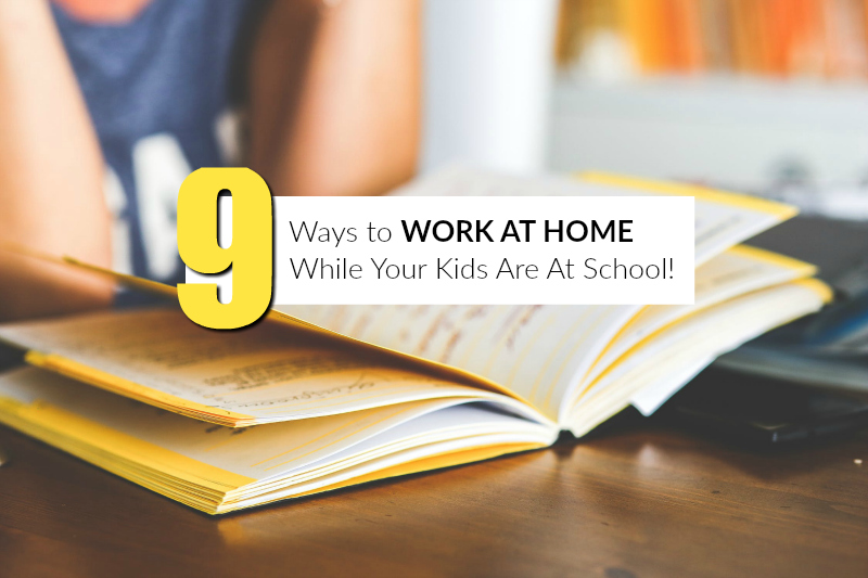 Jobs During School Hours – 9 Remote Options For You! work at home during school hours