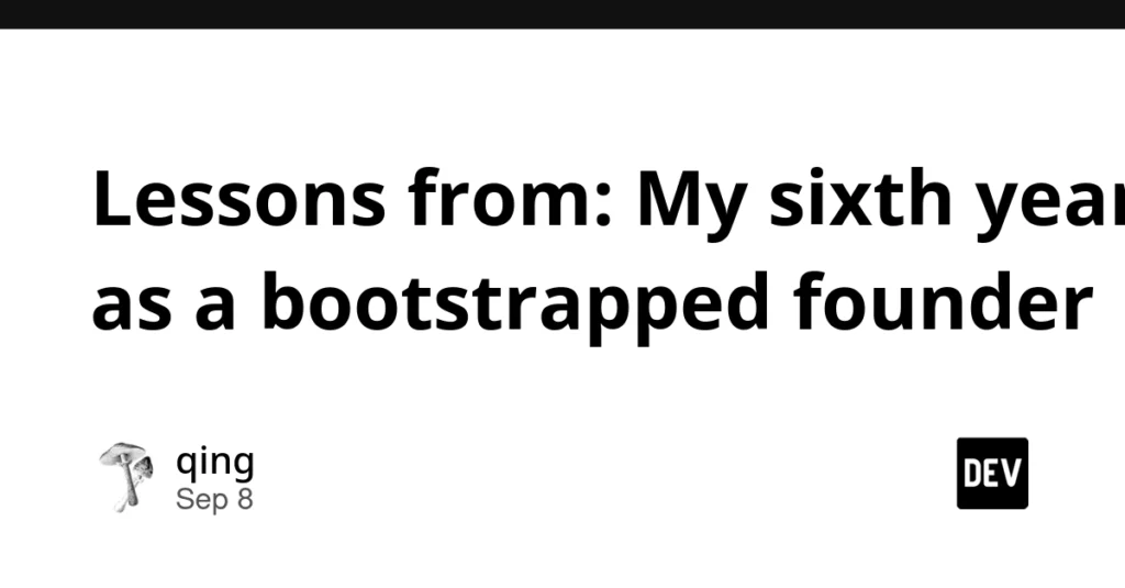 Lessons from: My sixth year as a bootstrapped founder Lessons from: My sixth year as a bootstrapped founder