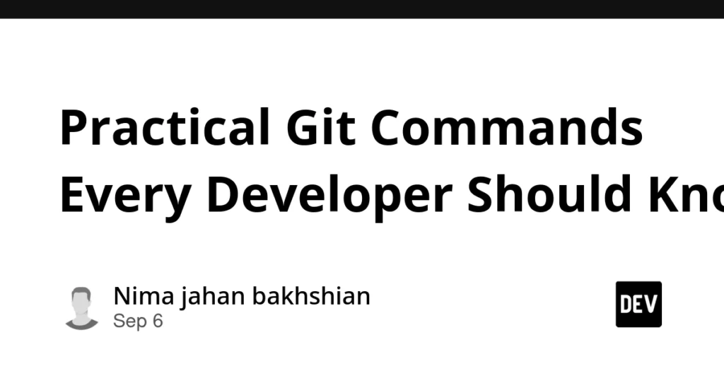 Practical Git Commands Every Developer Should Know