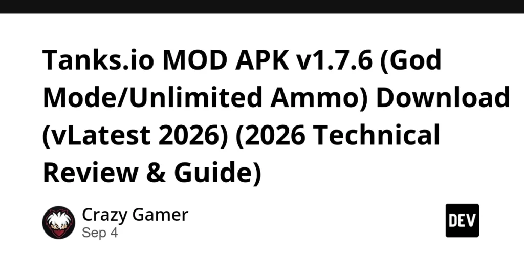 Tanks.io MOD APK v1.7.6 (God Mode/Unlimited Ammo) Download (vLatest 2026) (2026 Technical Review & Guide) Tanks.io MOD APK v1.7.6 (God Mode/Unlimited Ammo) Download (vLatest 2026) (2026 Technical Review & Guide)