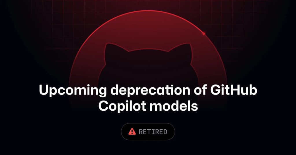 Upcoming deprecation of selected GitHub Copilot models