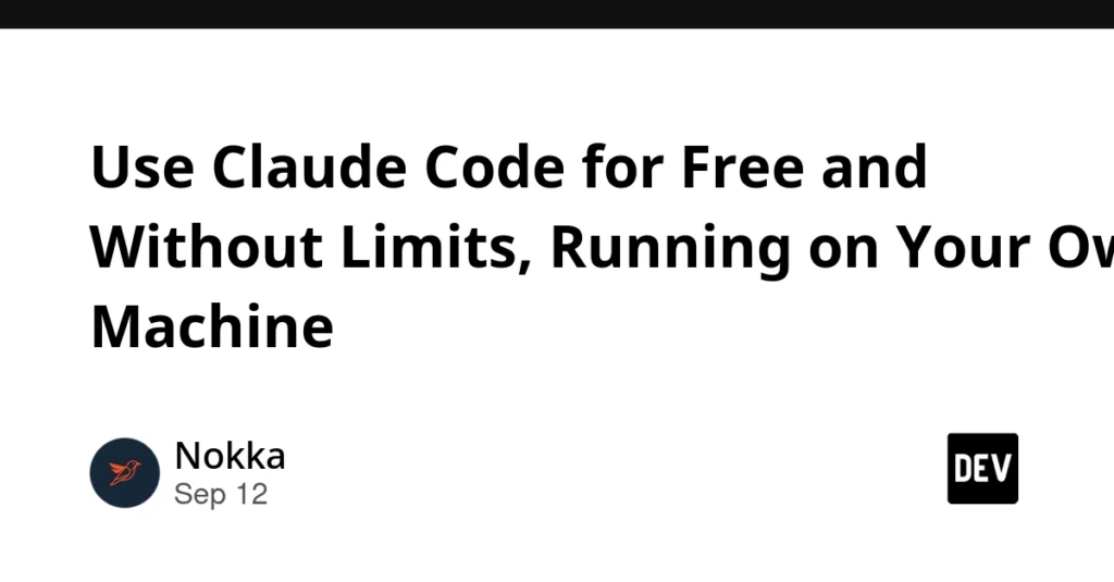 Use Claude Code for Free and Without Limits, Running on Your Own Machine