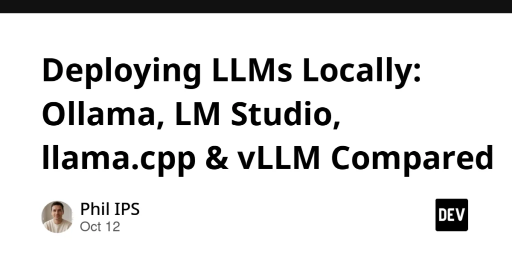 Deploying LLMs Locally: Ollama, LM Studio, llama.cpp & vLLM Compared