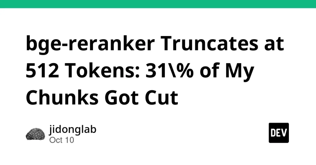 bge-reranker Truncates at 512 Tokens: 31% of My Chunks Got Cut